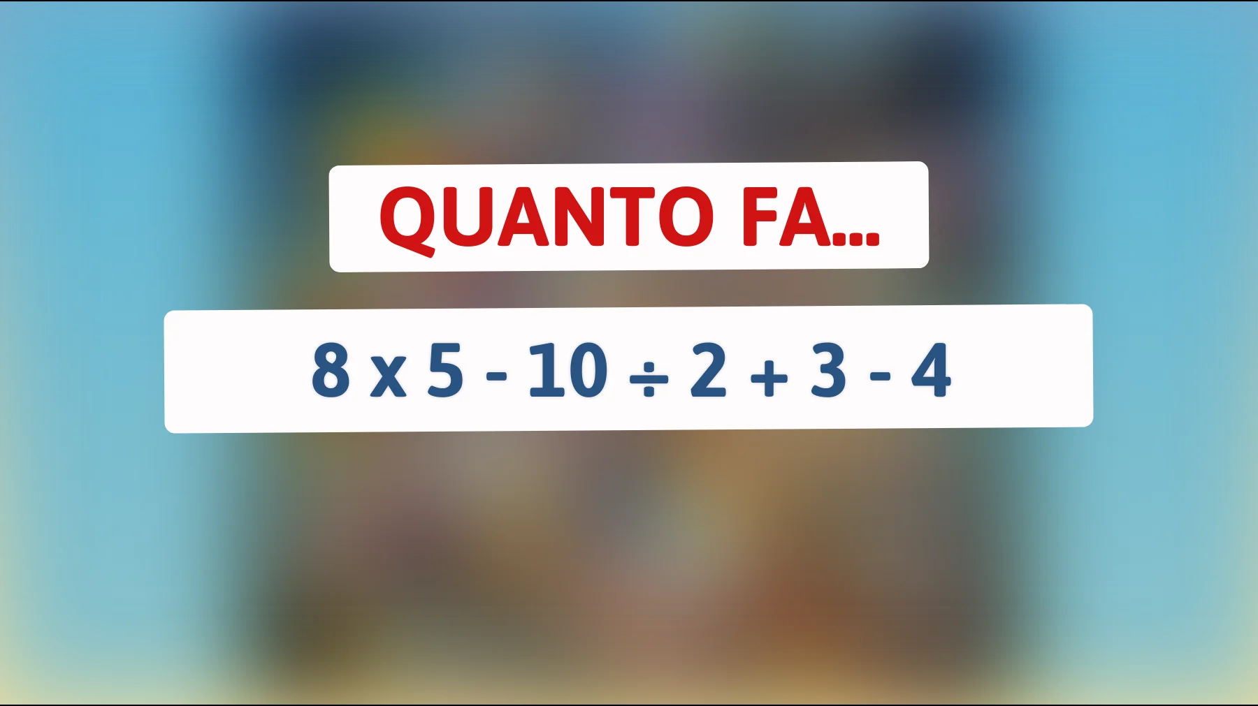 Scopri se sei tra i pochi geni che risolvono questo semplice indovinello matematico! Puoi farcela?"