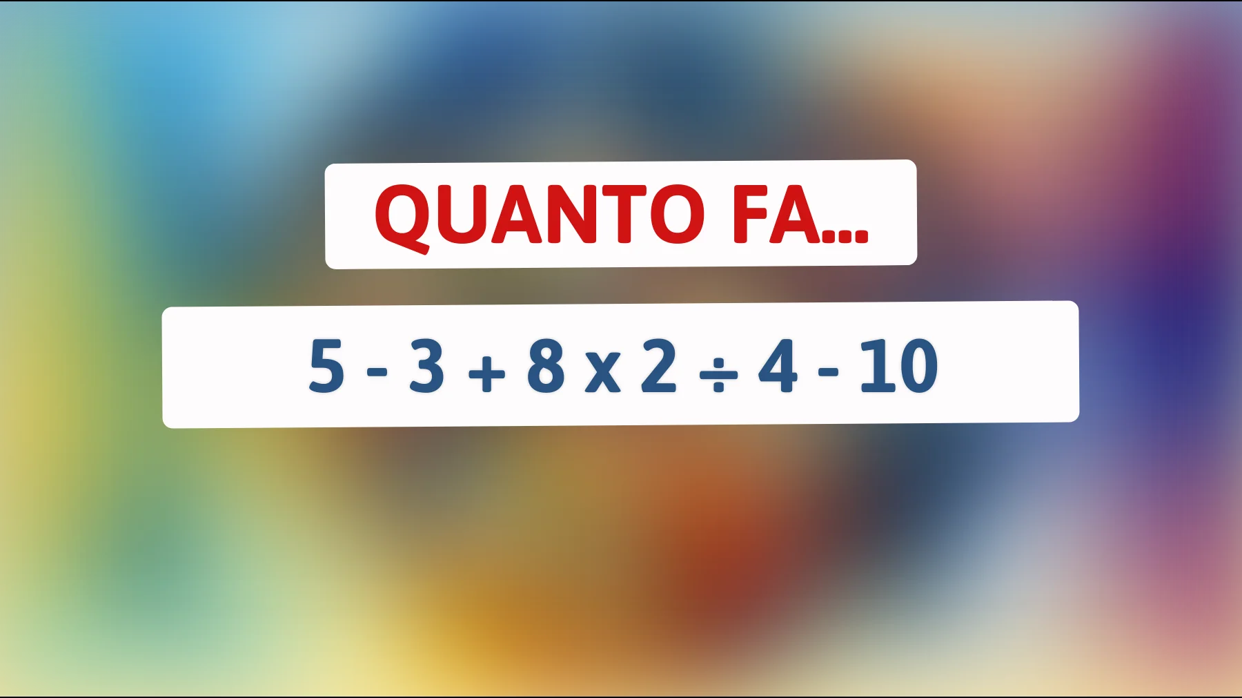 Solo il 1% delle persone riesce a risolvere questo semplice calcolo! Vuoi mettere alla prova la tua intelligenza?"
